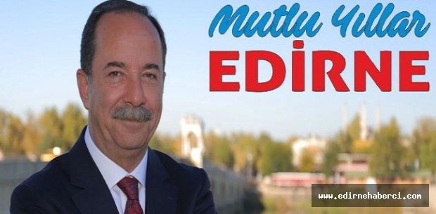 Gürkan "2019 Edirne ve Edirnelilerin yılı olacak!"